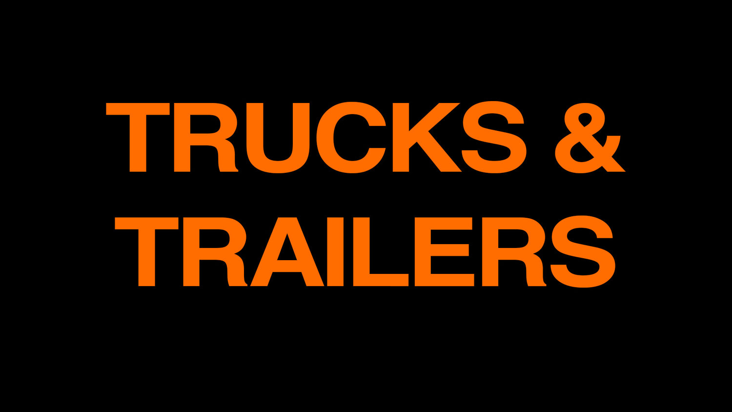 TRUCKS & TRAILERS