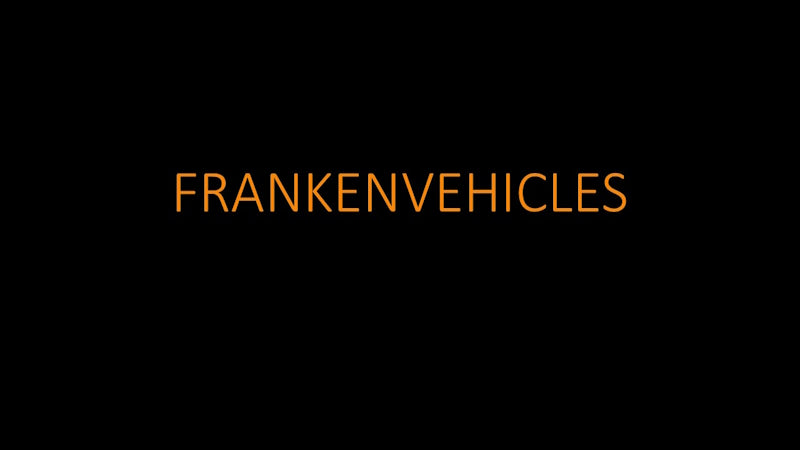 THE FRANKENVEHICLES