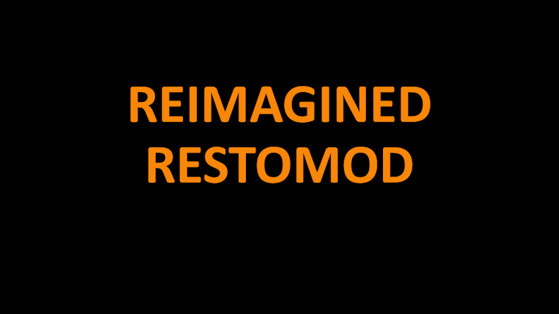REIMAGINED-RESTOMOD