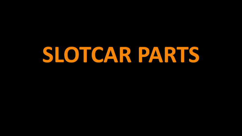 SLOT CAR PARTS